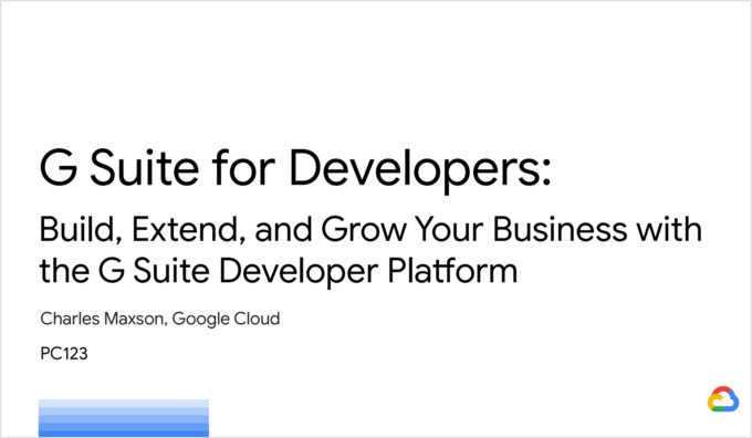 G Suite for Developers: Build, Extend, and Grow Your Business with the G Suite Developer Platform